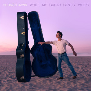 While My Guitar Gently Weeps by Hudson Davis