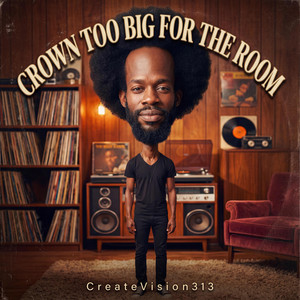 Crown Too Big for the Room by CreateVision313