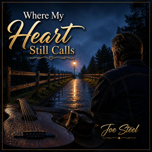 Where my heart still calls by Joe Steel