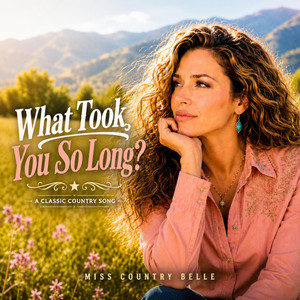 What Took You So Long? (Classic Country) by Miss Country Belle