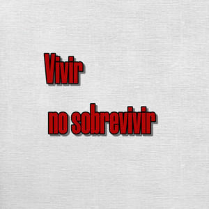 vivir no sobrevivir by Morir Ke