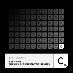 Sean Roman · I wanna (Illyus & Barrientos Remix)