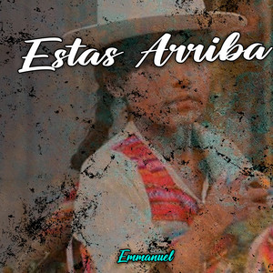 Estas Arriba by Emmanuel