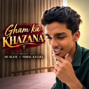 Gham Ka Khazana by OG SLATE, Vishal Katara