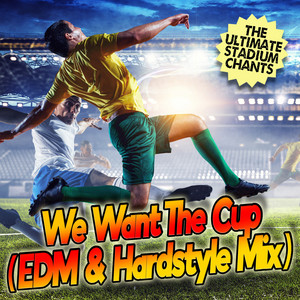 Various Artists — We Want The Cup (EDM & Hardstyle Mix) (2026)