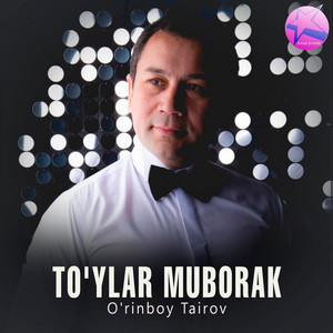 O'rinboy Tairov - To'ylar muborak