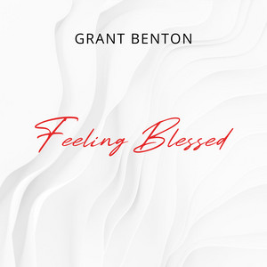 Feeling Blessed by Grant Benton