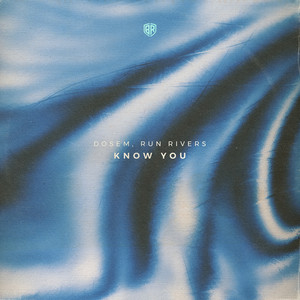 Know You by Dosem, Run Rivers