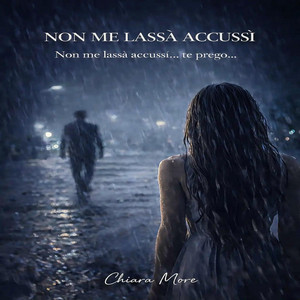Non Me Lassa Accussi by Chiara More