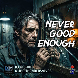 Never Good Enough by DJ Michael & the Thunderwaves