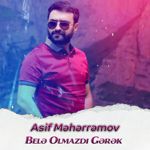 Asif Məhərrəmov - Belə Olmazdı Gərək