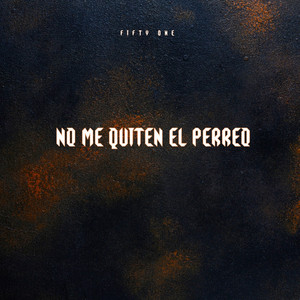 NO ME QUITEN EL PERREO by FIFTY ONE, Aleteo Red