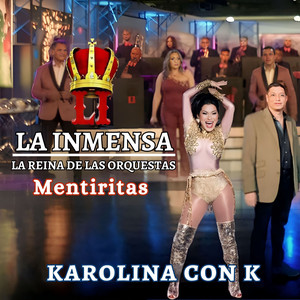 La Inmensa La Reina de las Orquestas - Mentiritas (feat. Karolina con K)