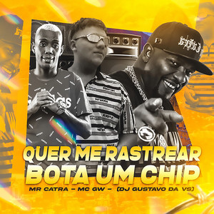 DJ GUSTAVO DA VS - Quer Me Rastrear Bota um Chip (feat. MC GW & Mr. Catra)