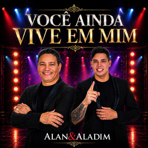 Você Ainda Vive em Mim by Alan e Aladim