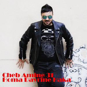 Homa Dayrine Haka by Cheb Amine 31