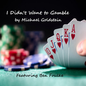 I Didn't Want to Gamble by Michael Goldstein, Ben Foulke