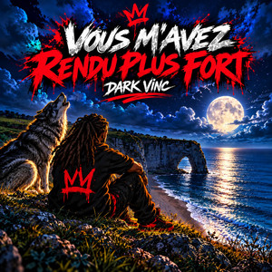 Vous M’avez Rendu Plus Fort by Dark vinc music