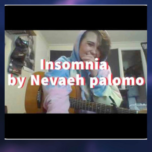 Nevaeh Palomo - Insomnia