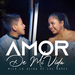 Milu La Reina De Los Andes - Amor De Mi Vida