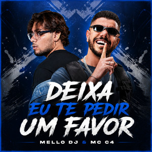 Deixa Eu Te Pedir um Favor by Mello DJ, MC C4, Love Funk