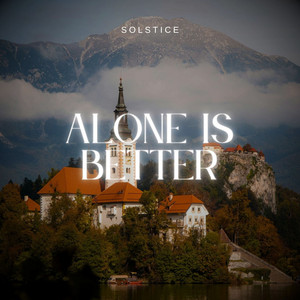 Alone Is Better - Radio Edit by Solstice