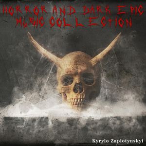Kyrylo Zaplotynskyi — Horror And Dark Epic Music Collection