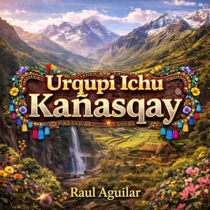 Urqupi Ichu Kañasqay by Raul Aguilar