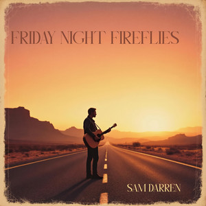 FRIDAY NIGHTS FIREFLIES by SAM DARREN