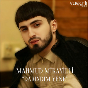 Mahmud Mikayilli - Darixdim Yene