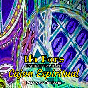 Ifa Fore & Pepe y sus tambores - Sea el Santísimo