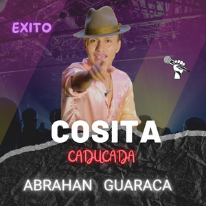 ABRAHAN GUARACA - COSITA CADUCADA