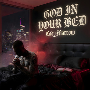 God In Your Bed by Cody Marrow