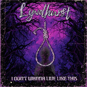 I Don't Wanna Live Like This by Lyndhurst