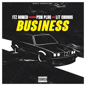 Business by king Romeo, Psmplug, Lit Chorus