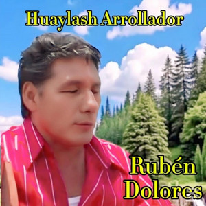 Rubén Dolores - Huaylas Arrollador