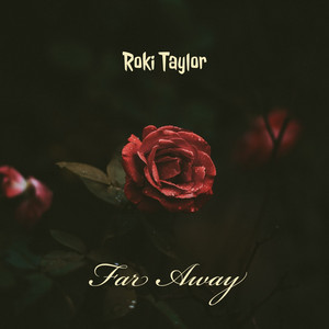Far Away by Roki Taylor