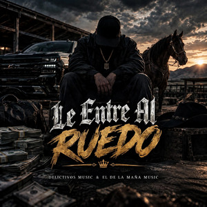 Le Entre al Ruedo by Delictivos Music, El De La Maña Music