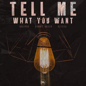 Tell Me What You Want by Rolipso, Robbie Rosen, Alessa