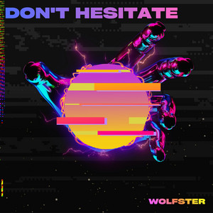 Don't Hesitate by Wolfster