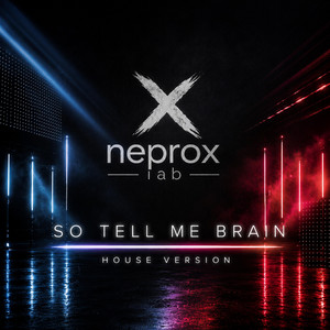 So Tell Me Brain - House Version by NEPROX LAB