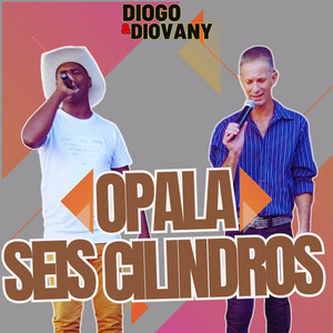 Diogo e Diovany - Opala Seis Cilindros