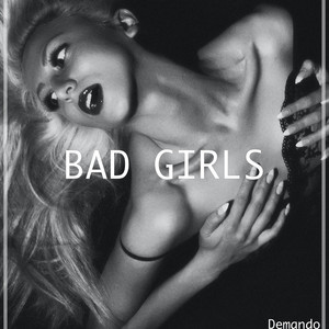 Bad Girls by Demando
