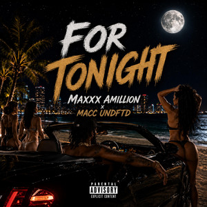 For Tonight by Macc Undftd, MaxXx Amillion