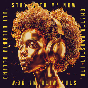 Stay With Me Now by Ghetto Blaster Ltd.