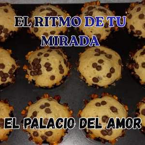 EL RITMO DE TU MIRADA by EL PALACIO DEL AMOR
