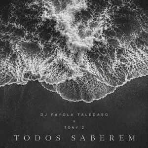 Todos Saberem by DJ FAYOLA TALEDASO, Tony Z