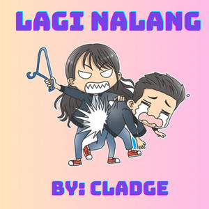 Lagi Nalang by Cladge