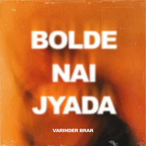 Bolde Nai Jyada by Varinder Brar