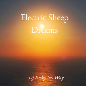 Electric Sheep Dreams by Dj Ricky Ny Way